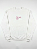 pretty isn't pretty sweatshirt