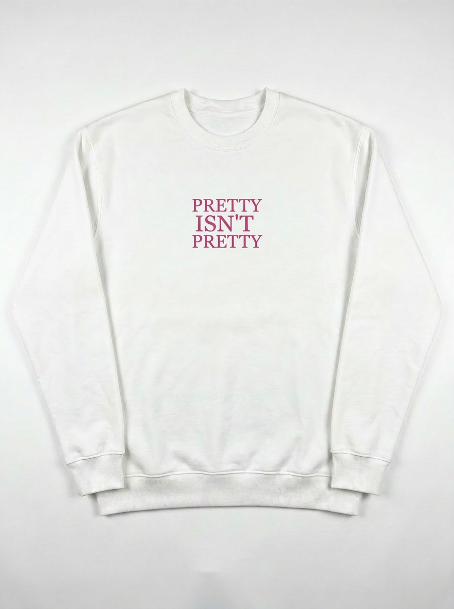 pretty isn't pretty sweatshirt